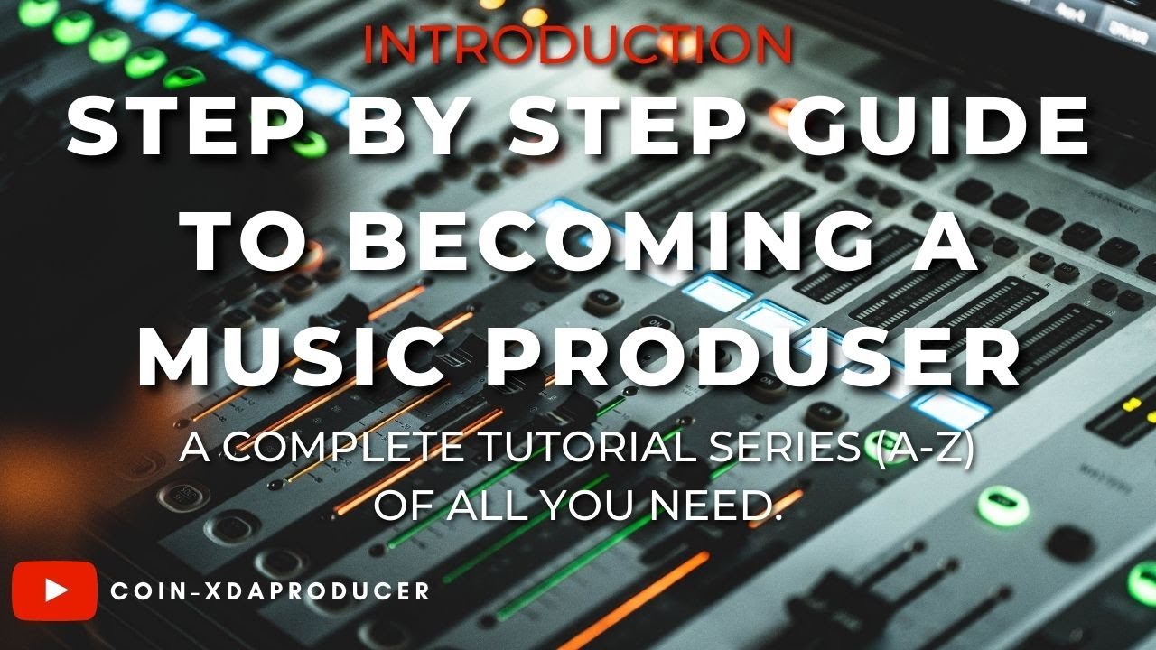 Step By Step Guide To Becoming a Music Producer - Introduction