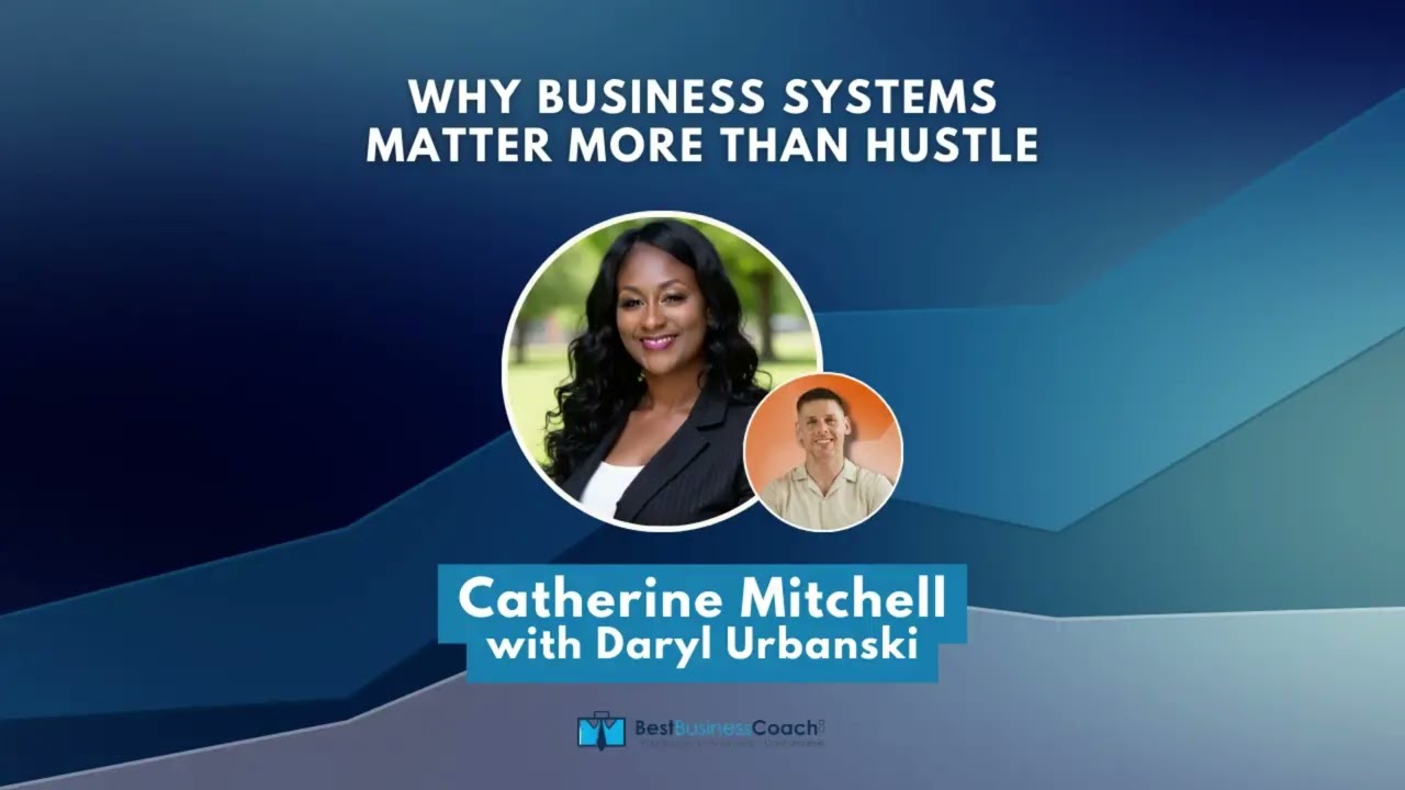 Why Business Systems Matter More Than Hustle with Catherine Mitchell