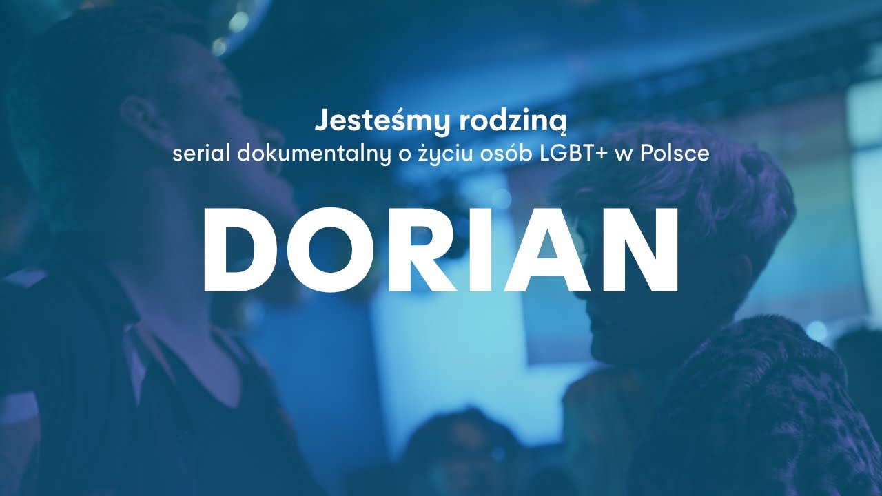 Jesteśmy rodziną. Serial o LGBT+ w Polsce. Odc. 5 Dorian