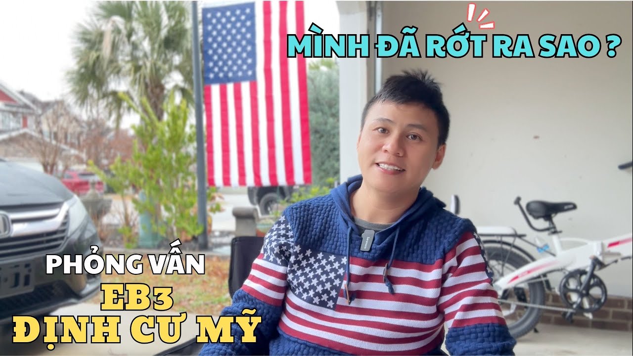 Mình đã RỚT PHỎNG VẤN EB3 Định Cư Mỹ và đậu lại lần 2 ra sao?