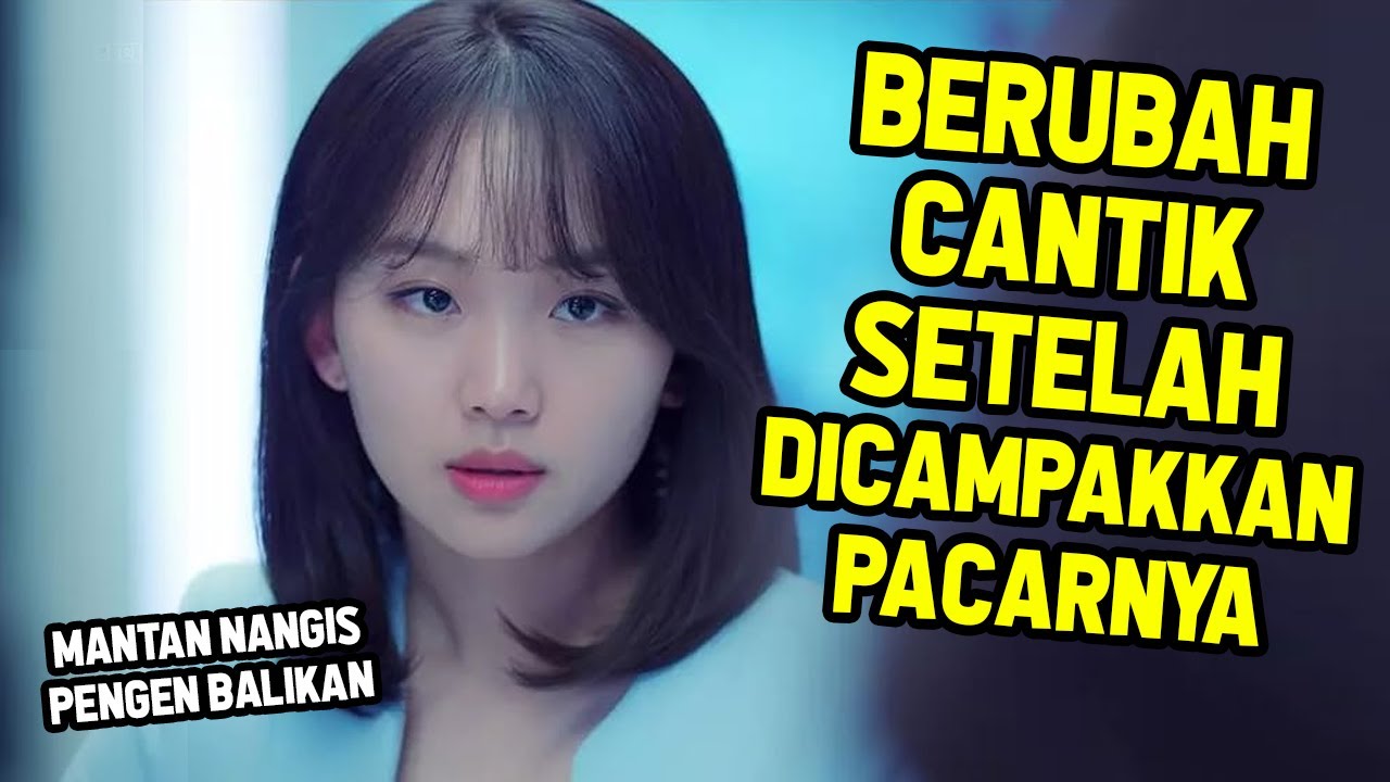 JADI TAMBAH CANTIK SETELAH DIPUTUSIN PACAR PAS LAGI SAYANG-SAYANGNYA : Rangkum Tuntas Drama Korea