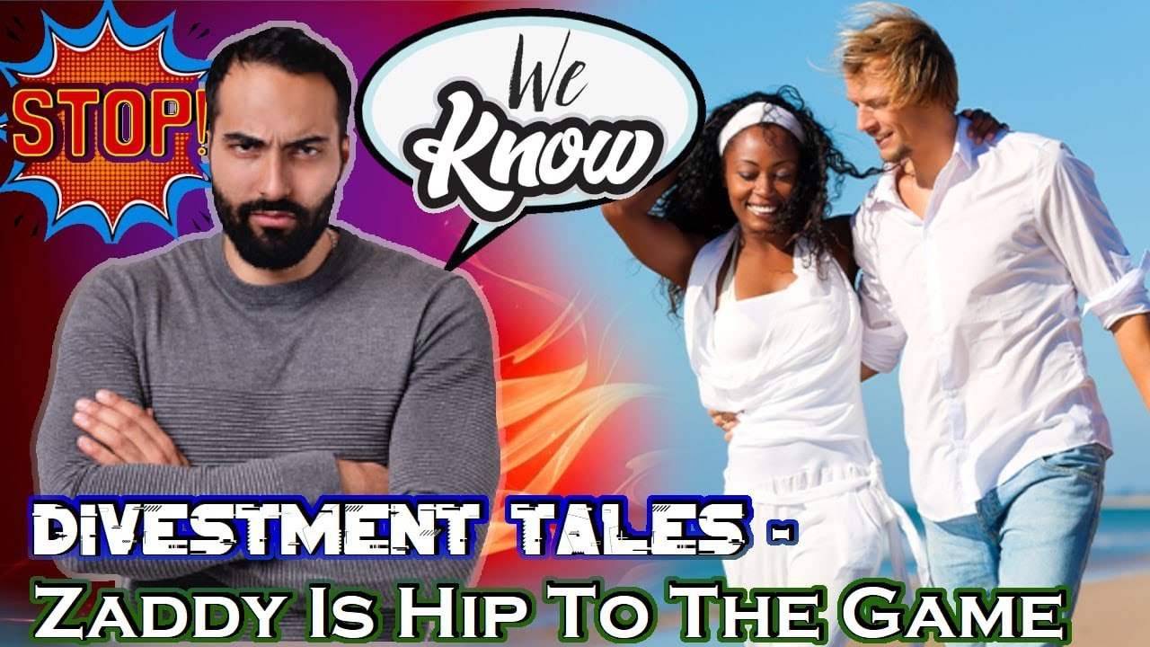 Divestment Tales - Zaddy Is Hip To The Game