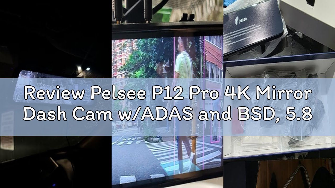 Review Pelsee P12 Pro 4K Mirror Dash Cam w/ADAS and BSD, 5.8GHz WiFi 20MB/s Download, Rear View Mirr