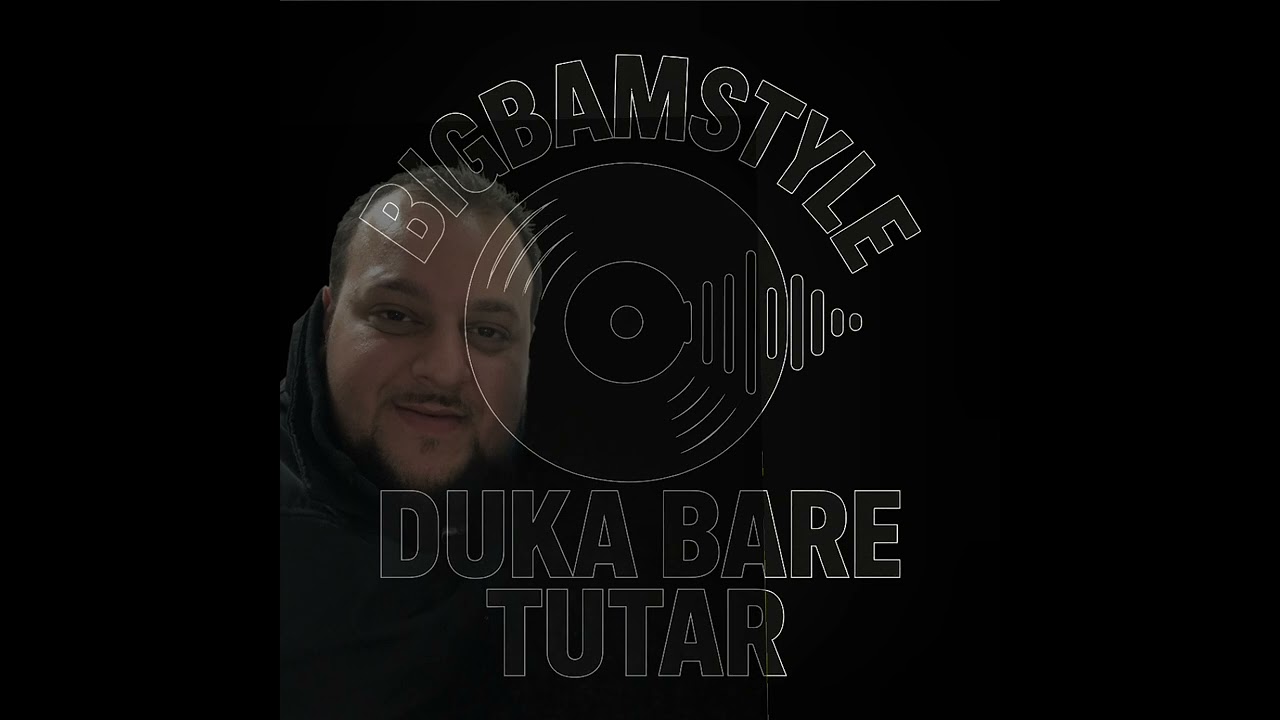 Bigbamstyle (Duka Bare Tutar) Offiziell-Audio 