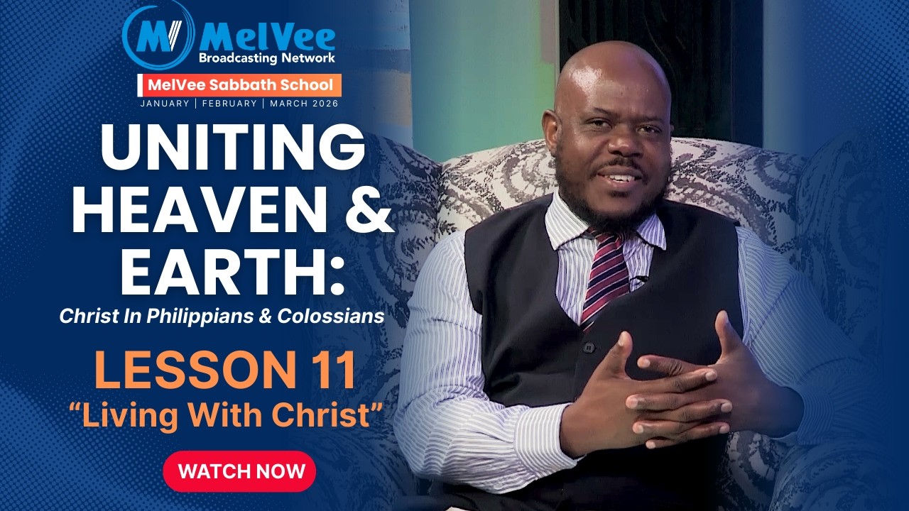 MelVee Sabbath School Lesson 11   Living with Christ