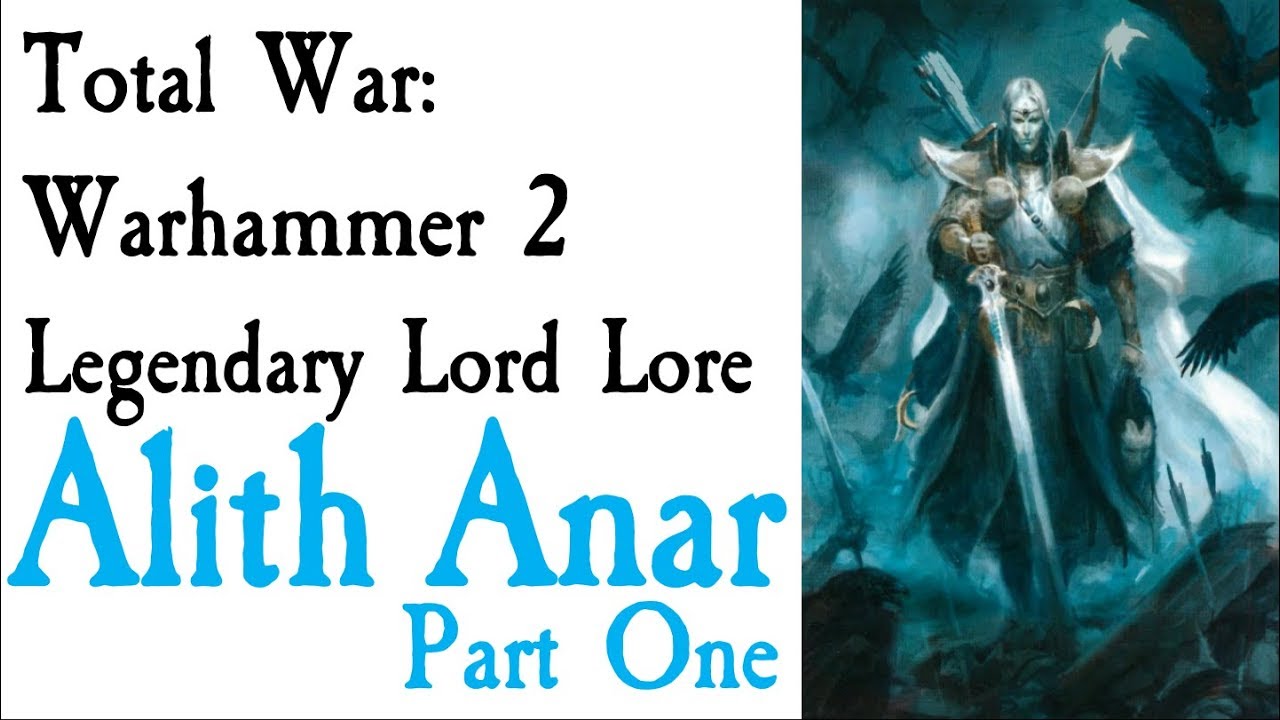 Alith Anar Lore Part One TW: Warhammer