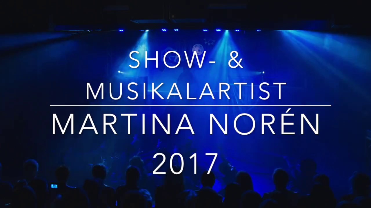 Show  & Musikalartist - Martina Norén 2017
