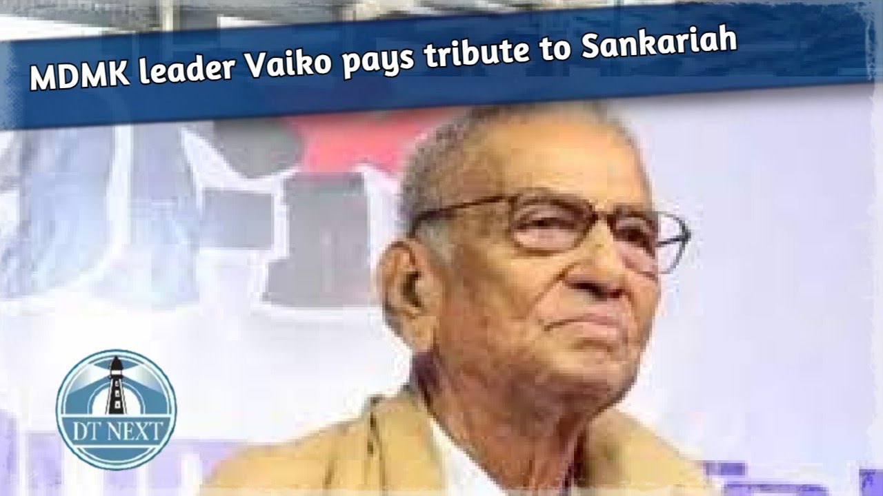MDMK leader Vaiko pays tribute to Sankariah | DT Next