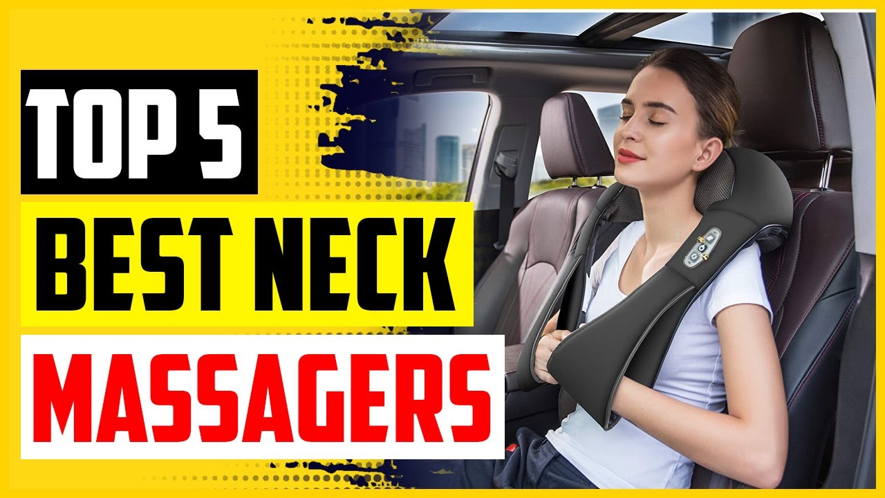 Top 5 Best Neck Massagers In 2022