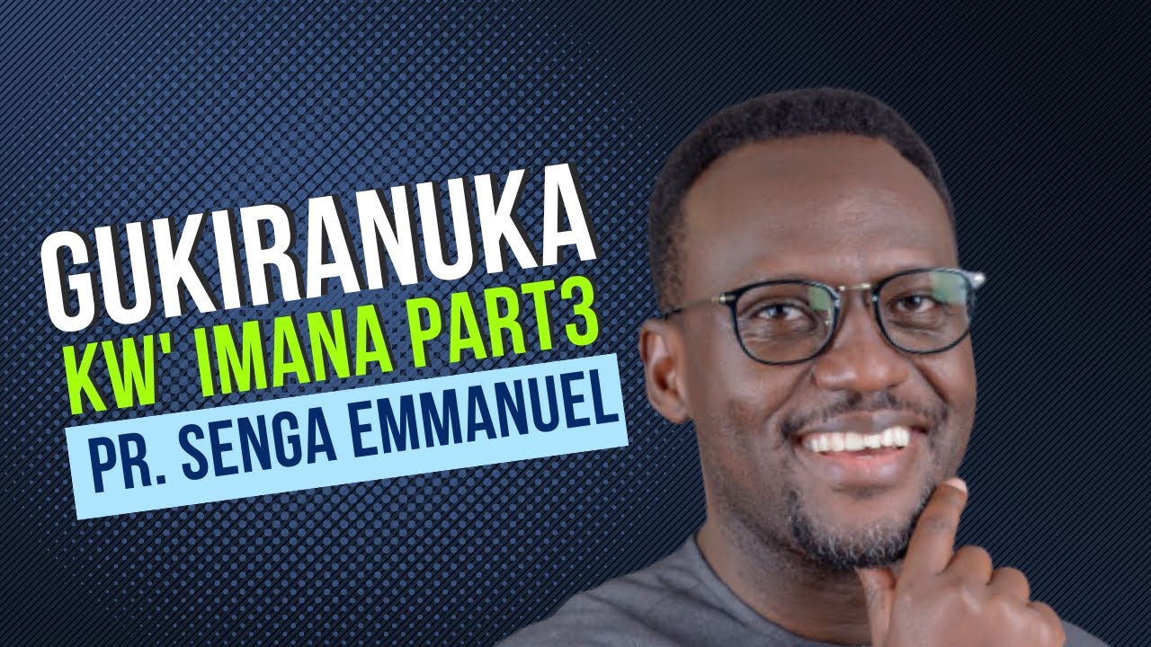 Gukiranuka Kw' Imana | Part 3 | Pr. Senga Emmanuel