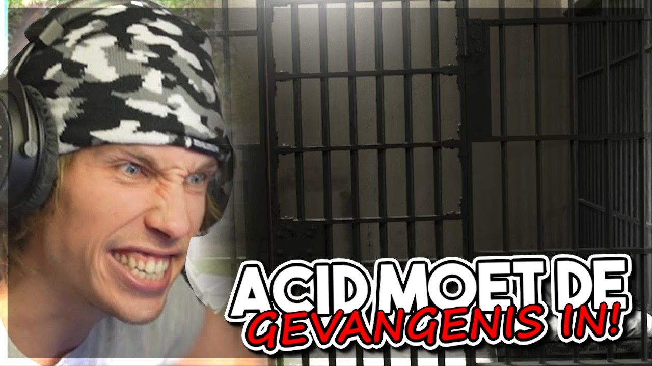 ACID MOET NAAR DE GEVANGENIS!?
