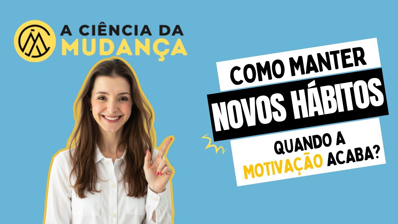 Como MANTER os novos HÁBITOS quando a MOTIVAÇÃO acaba?