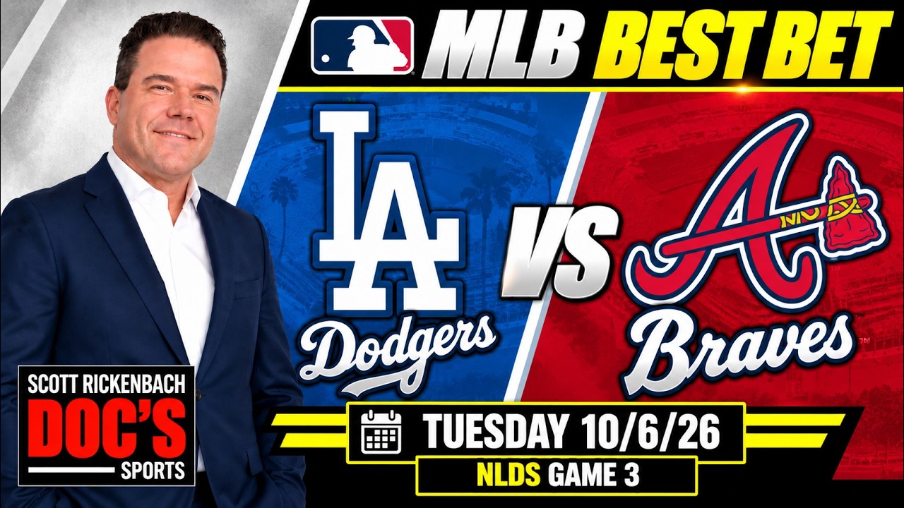 Dodgers vs Braves MLB Best Best NLDS Tuesday 10/6/26 | MLB Picks & Predictions - Scott Rickenbach
