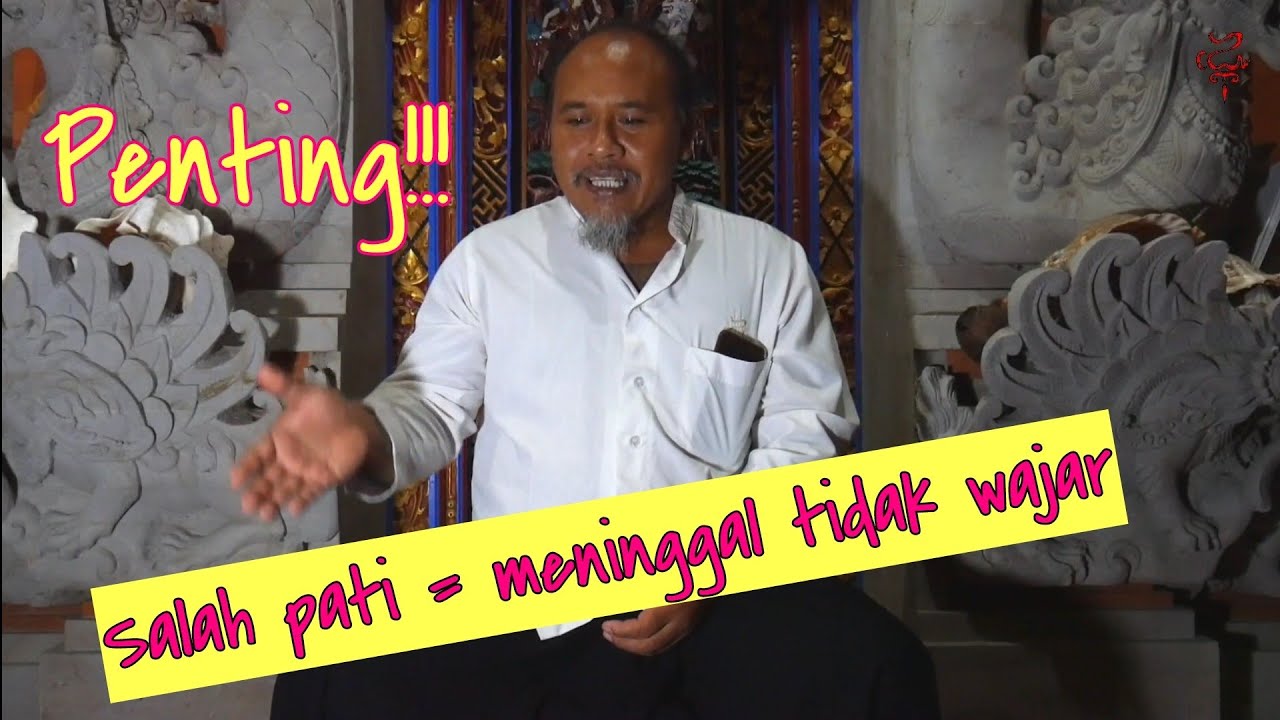 TENTANG SALAH PATI DAN ULAH PATI BESERTA UPACARANYA