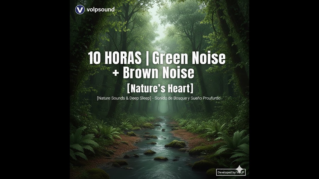 10 HORAS | Green Noise + Brown Noise [Nature's Heart] - Sonido de Bosque y Sueño Profundo