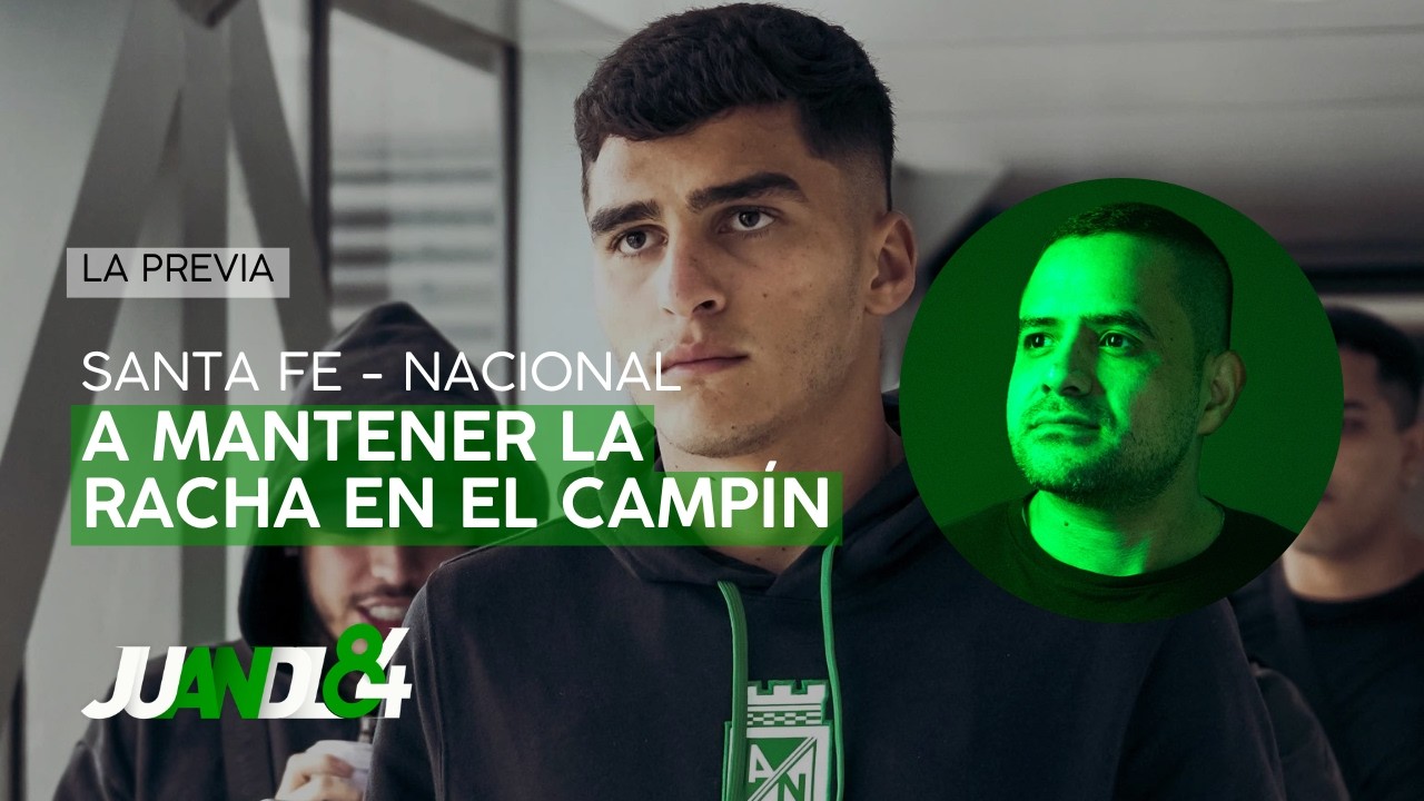 Previa Santa Fe vs Atlético Nacional: ¡A ratificarse en Bogotá! | Juandl84