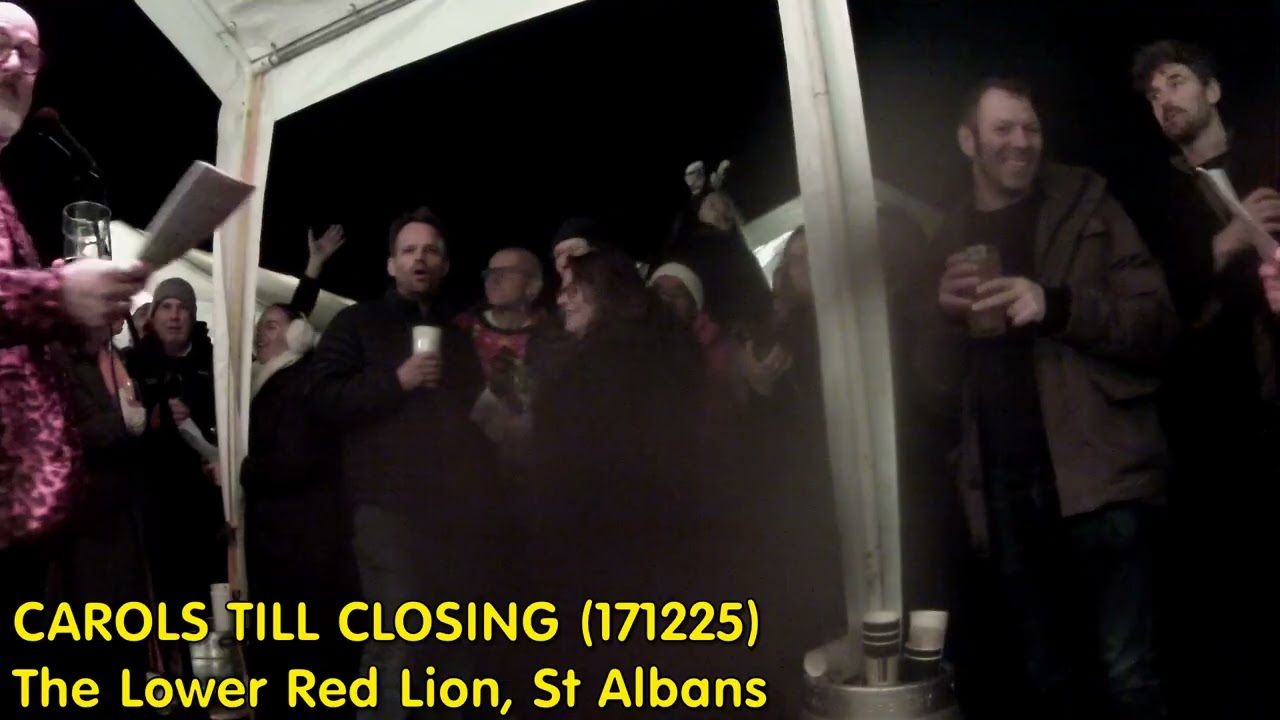 CAROLS TILL CLOSING - The Lower Red Lion, St Albans (171225)