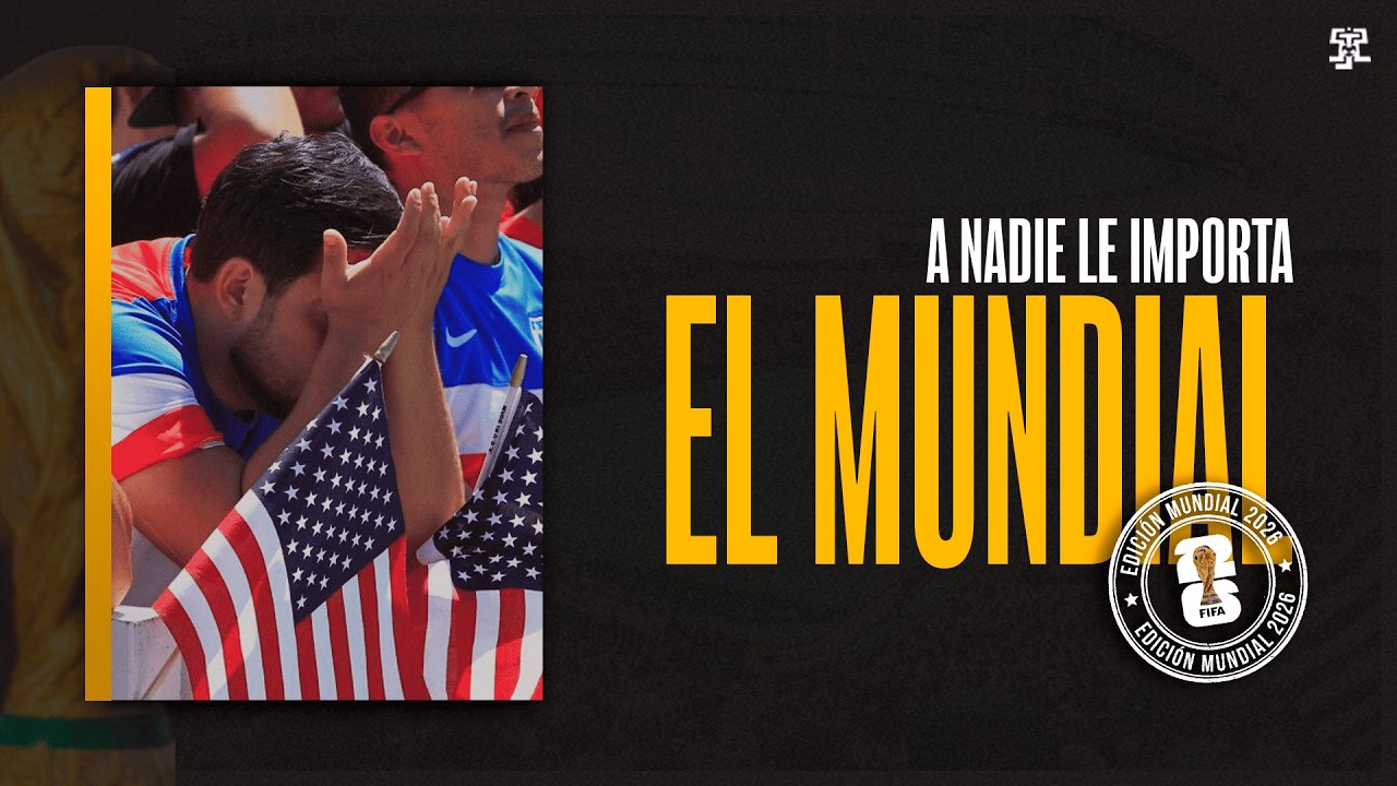 ¿Por qué nadie habla del Mundial 2026?