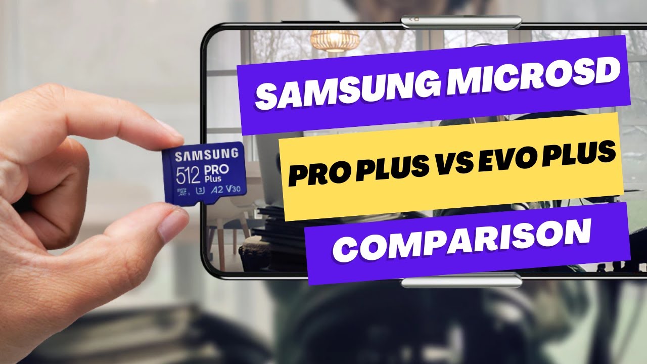 Samsung Pro Plus MicroSD Card review and comparison with Evo plus MicroSD