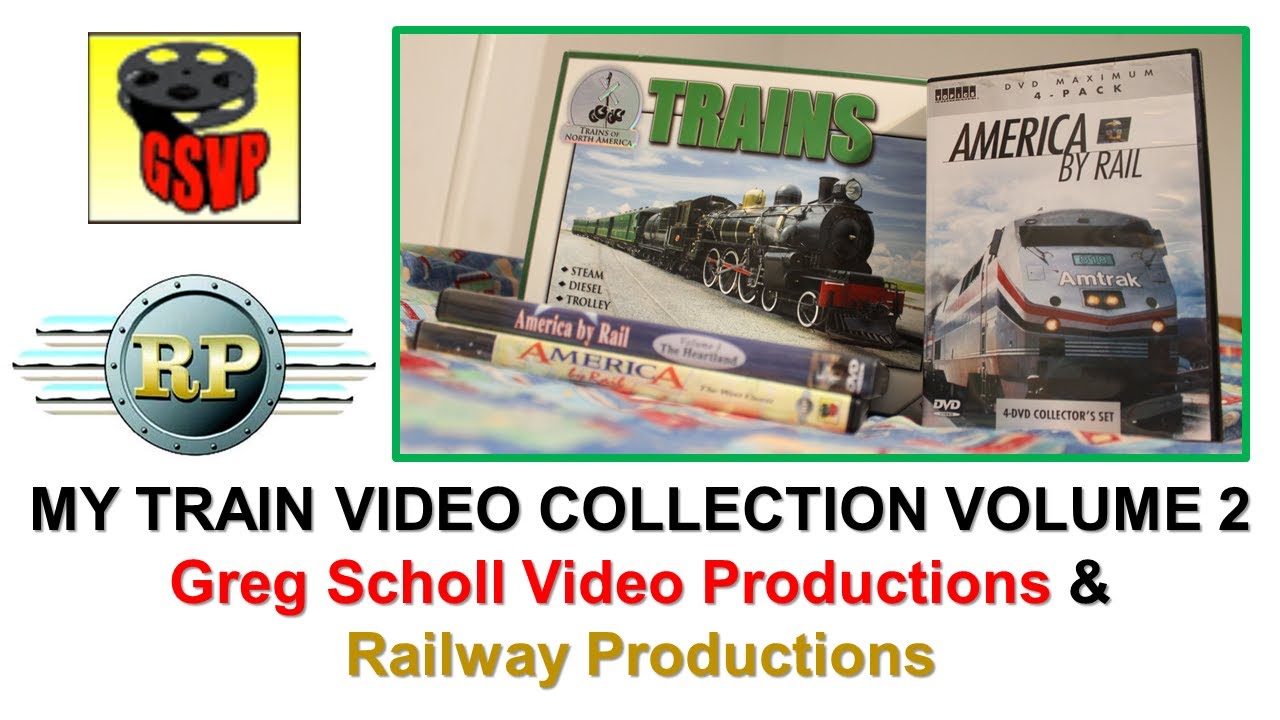 My Train Video Collection Volume 2 - Greg Scholl Video Productions & Railway Productions