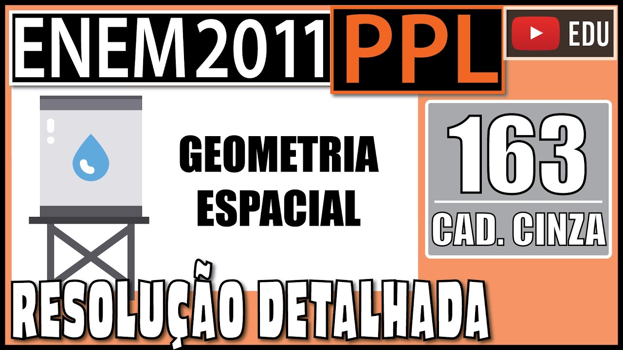 [ENEM 2011 PPL] 163 📓 GEOMETRIA ESPACIAL Uma cidade possui um reservatório de água C1 na forma de