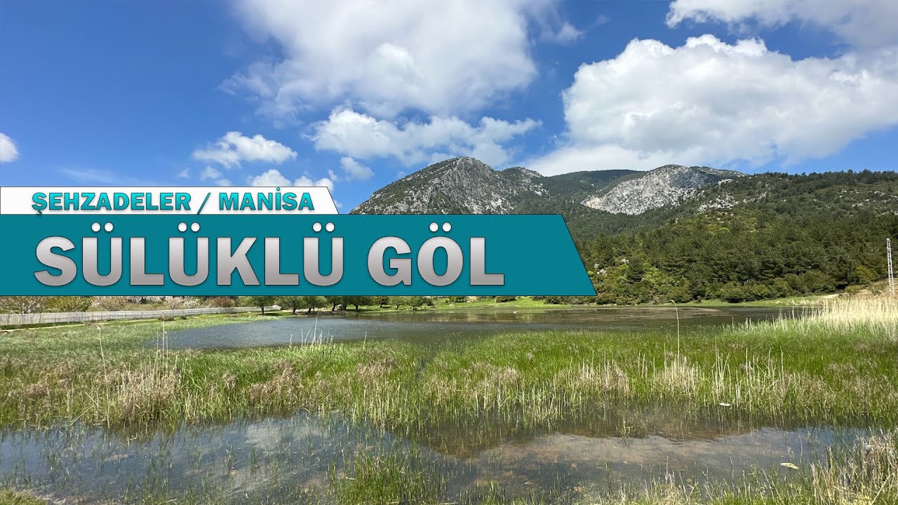 Sülüklü Göl - Şehzadeler - Manisa