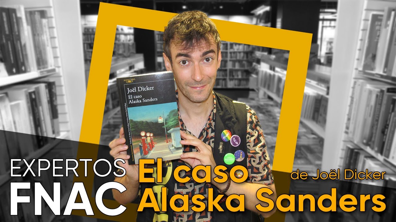 Experto Fnac Libros - El caso Alaska Sanders
