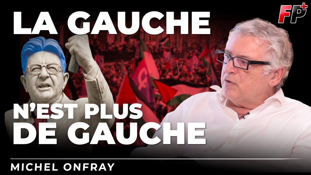 LA GAUCHE CONTRE LE PEUPLE : &eacute;mission sp&eacute;ciale avec Michel Onfray