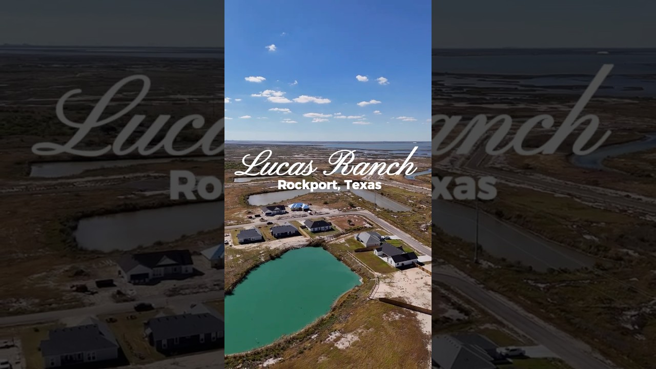 Rockport Texas Newest Community | Lucas Ranch | Homes Starting in the $365s