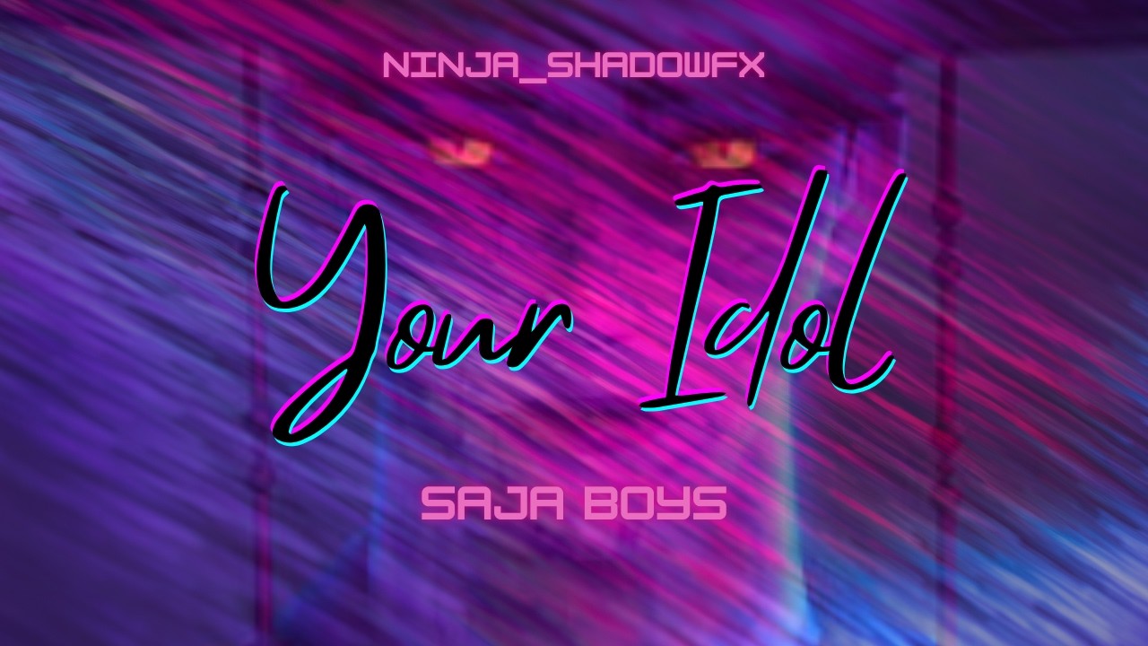 Your Idol - Saja Boys - Lyrical Video || Ninja_ShadowFX