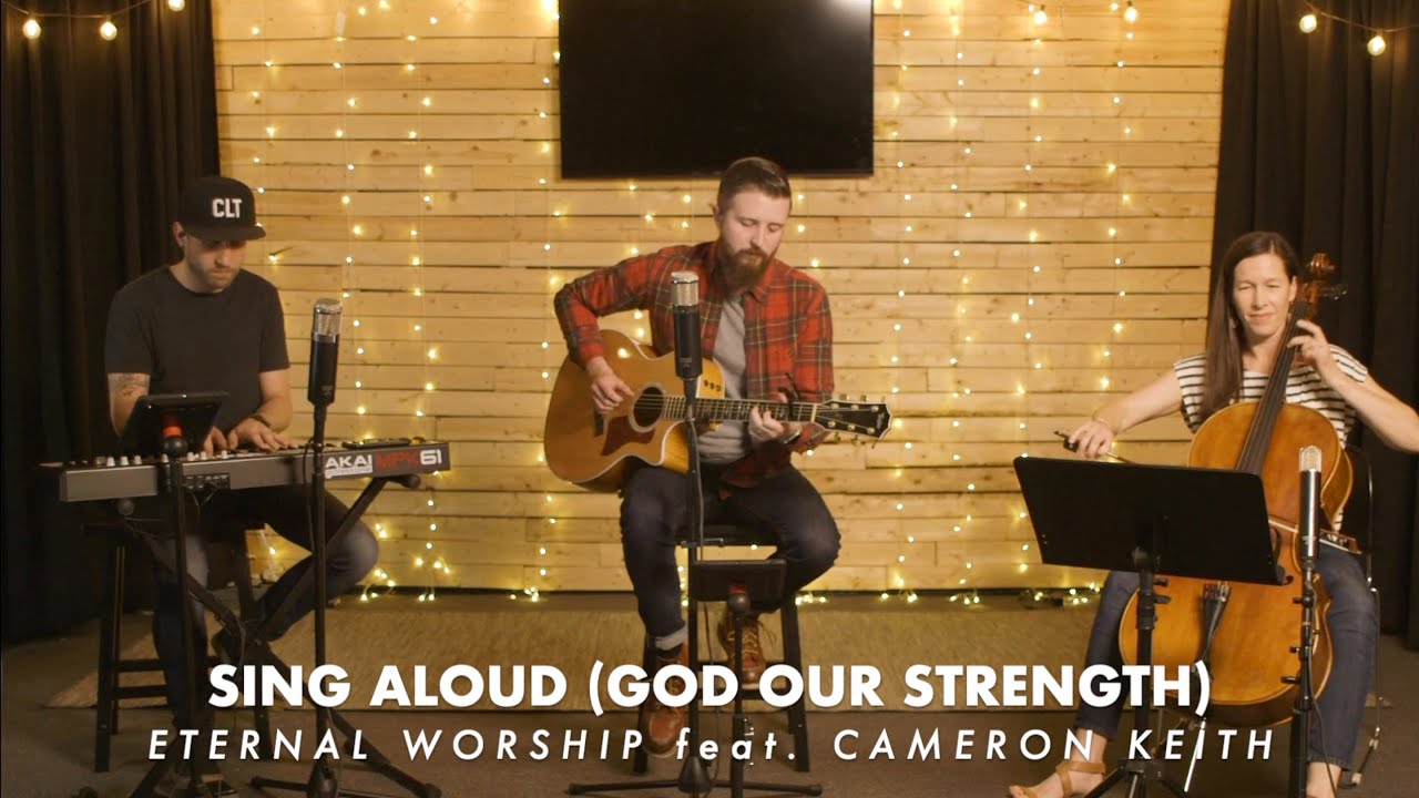 SING ALOUD (GOD OUR STRENGTH) Eternal Worship feat. Cameron Keith