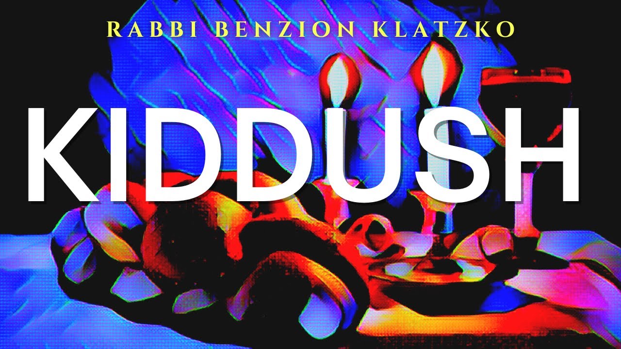 The Rabbi Benzion Klatzko Shabbat Kiddush - Acapella - הקדש לשבת של הרב בן ציון קלצקו - אקפלה