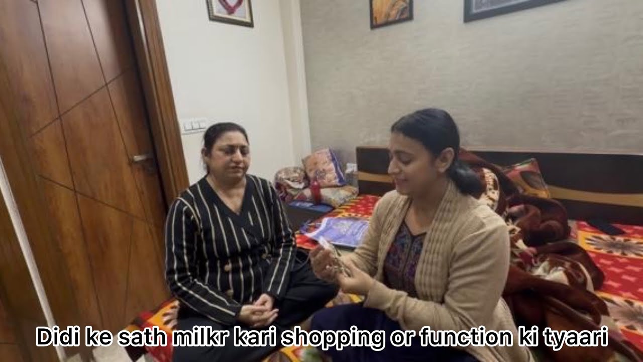 Didi ke sath milkr kari shopping or function ki tyaari