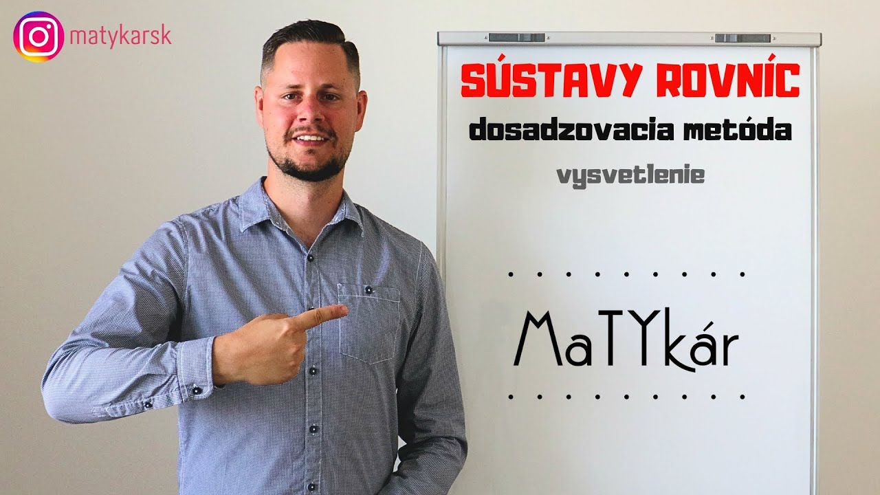 SÚSTAVY ROVNÍC - DOSADZOVACIA METÓDA | vysvetlenie