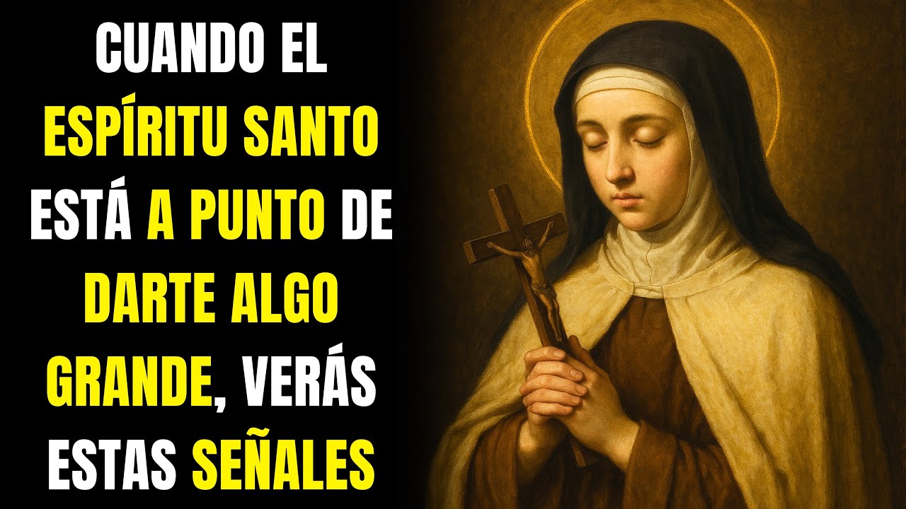 SANTA TERESA: CUANDO EL ESPÍRITU SANTO ESTÁ A PUNTO DE DARTE ALGO GRANDE, VERÁS ESTAS SEÑALES