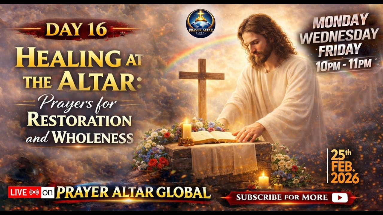 DAY 16 || HEALING AT THE ALTAR: PRAYERS FOR RESTORATION AND WHOLENESS