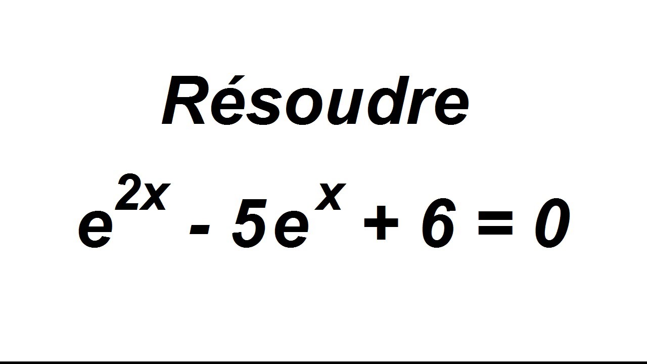 Résolution d'équation avec exponentielle et second degré - changement de variable
