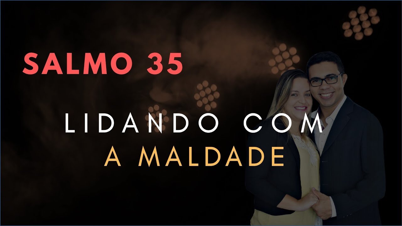 Salmo 35 Estudo: Lidando Com a MALDADE (Bíblia Explicada)