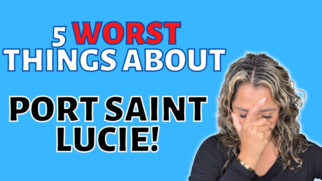 5 Reasons Why You Should Not Move To Port Saint Lucie