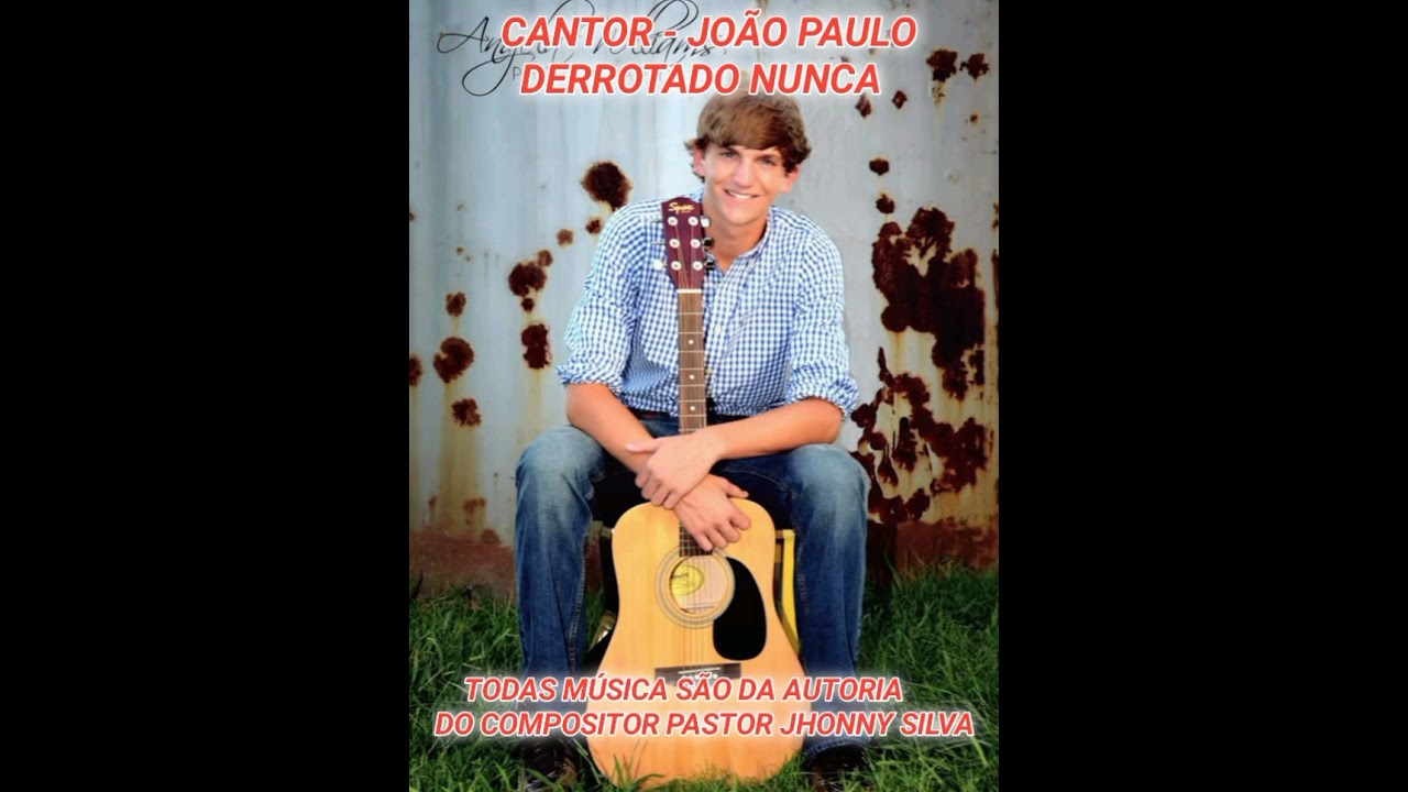 JOÃO PAULO OLHE EM MEUS OLHOS (COMPOSITOR PASTOR  JHONNY  SILVA)