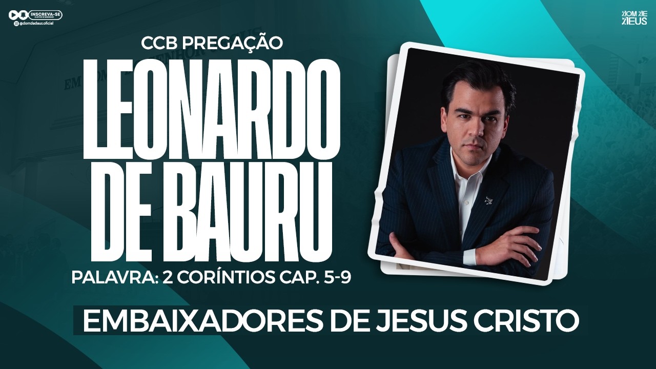 CCB PREGAÇÃO LEONARDO DE BAURU - 2 CORÍNTIOS CAP. 5-9 (EMBAIXADORES DE CRISTO)