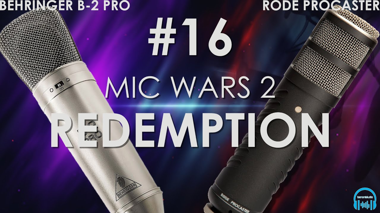 MIC WARS 2 | BEHRINGER B-2 PRO vs. RODE PROCASTER (WAR #16)