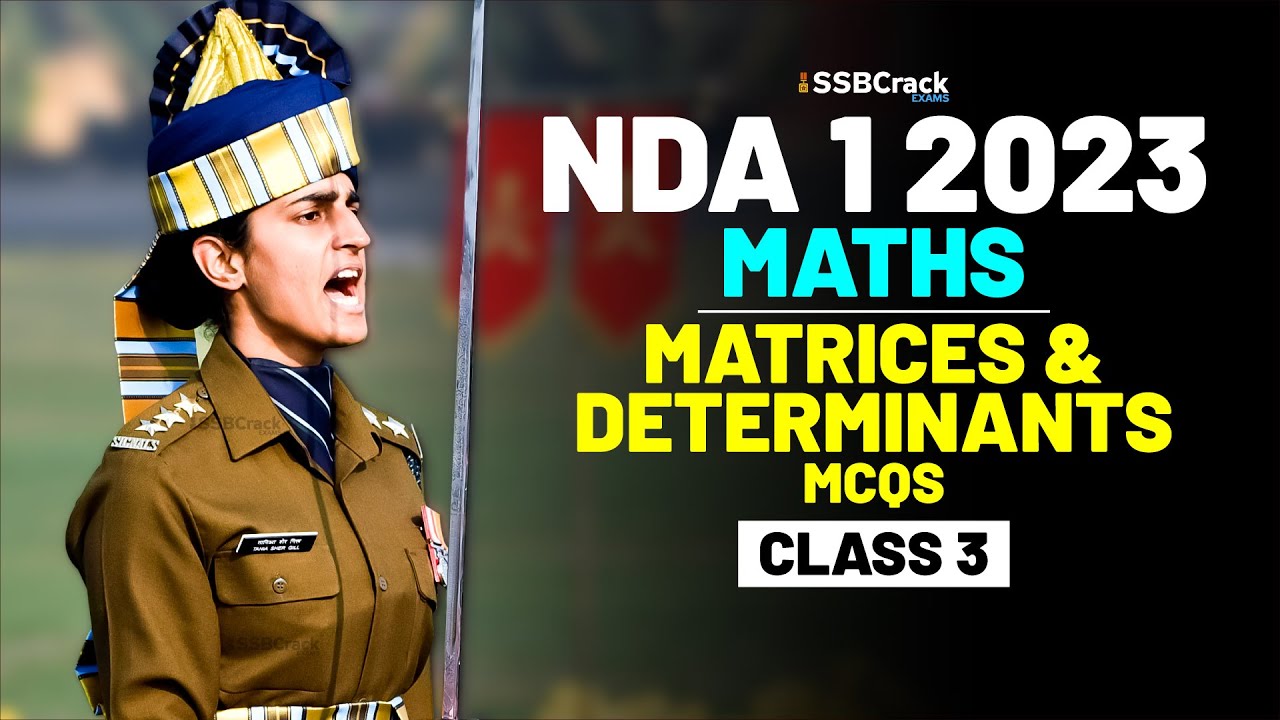 NDA 1 2023 Exam Maths Important Question & Answer - Matrices & Determinants - Class 3