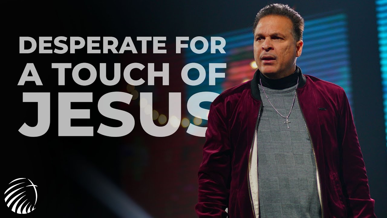 Desperate For A Touch Of JESUS | Pastor Marco Garcia