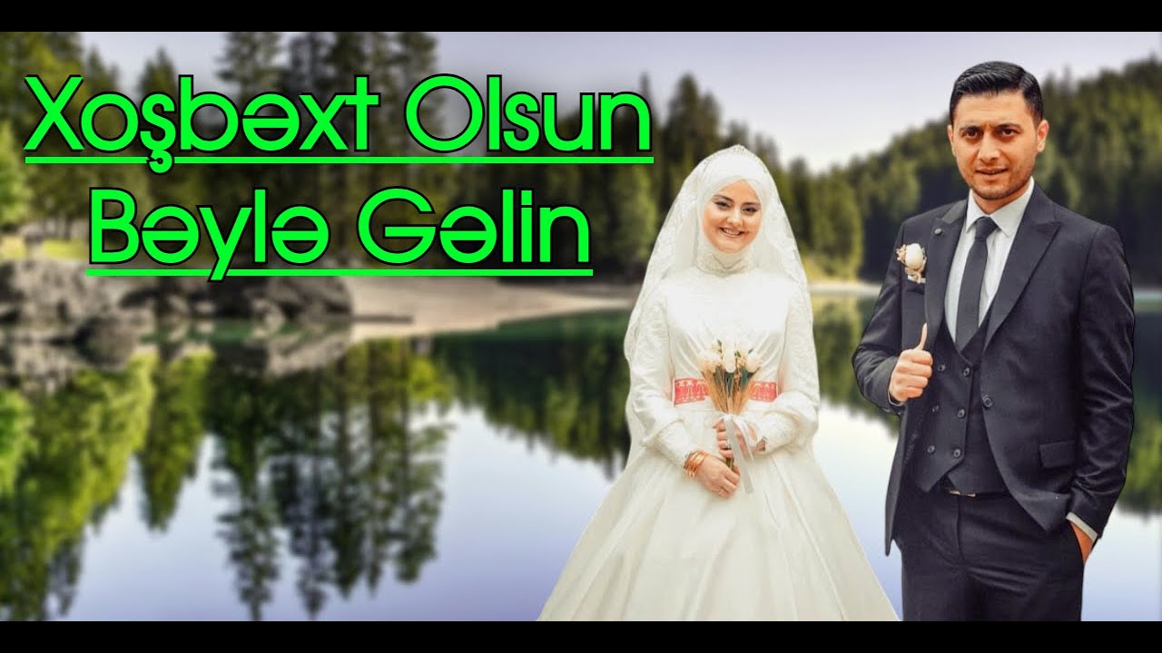 Xosbext Olsun Beyle Gelin Toy Mahnilari