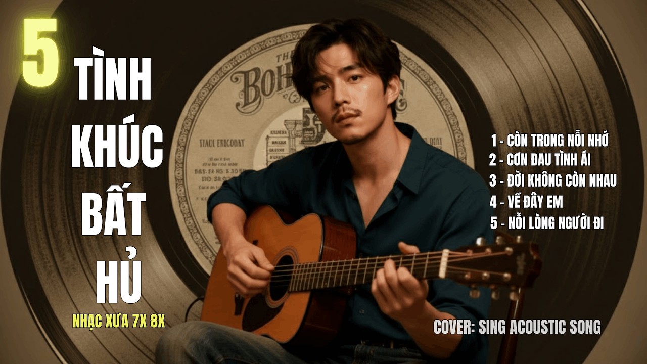 TUYỂN TẬP 5 TÌNH KHÚC BẤT HỦ 7X 8X - Nghe là nghiện |SING ACOUSTIC SONG