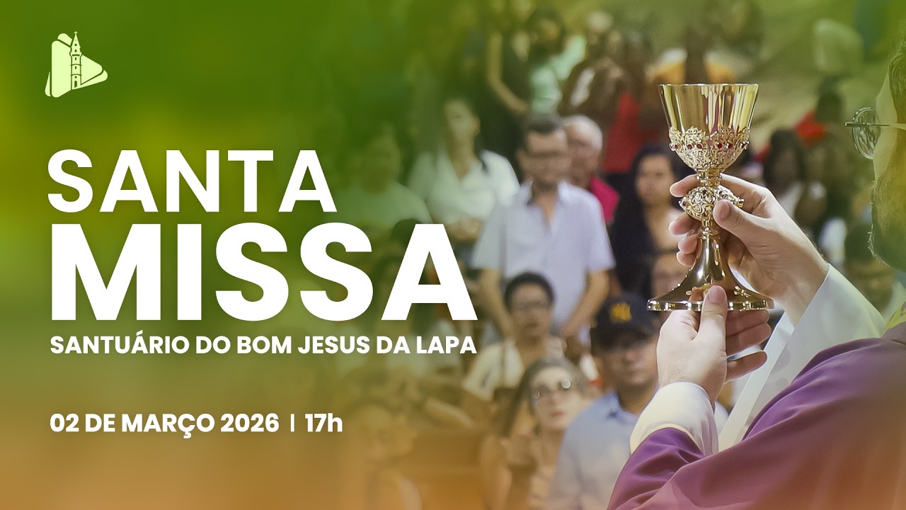Santa Missa - 17h | Santuário do Bom Jesus da Lapa - 02/03/2026