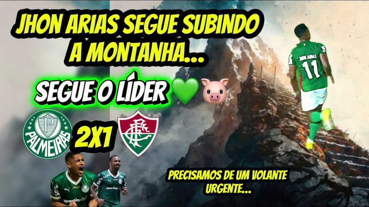 JHON ARIAS SEGUE SUBINDO A MONTANHA🤌🏻🤦🏻‍♂️ | PALMEIRAS 2x1 FLUMINENC | BRASILEIRÃO 2026 | ANÁLISE…