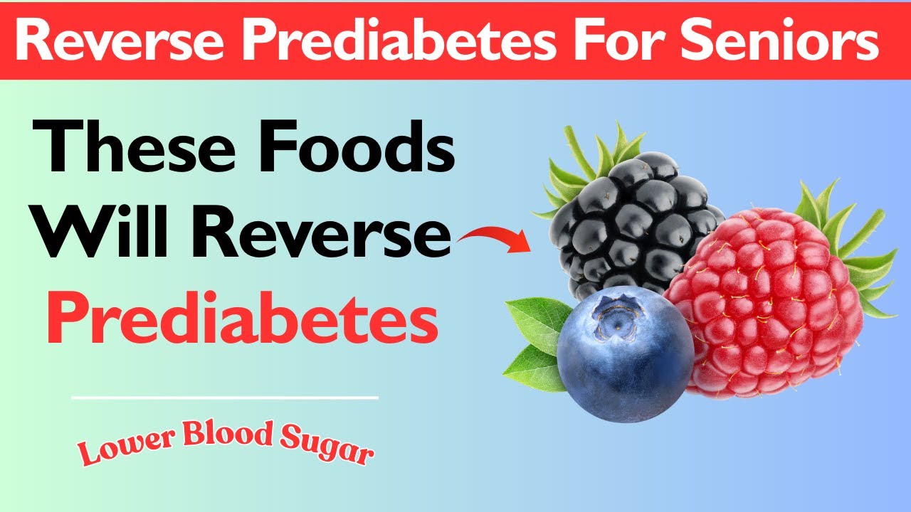 10 Healthy Foods to Reverse Prediabetes FAST in Seniors (Lower Blood Sugar)