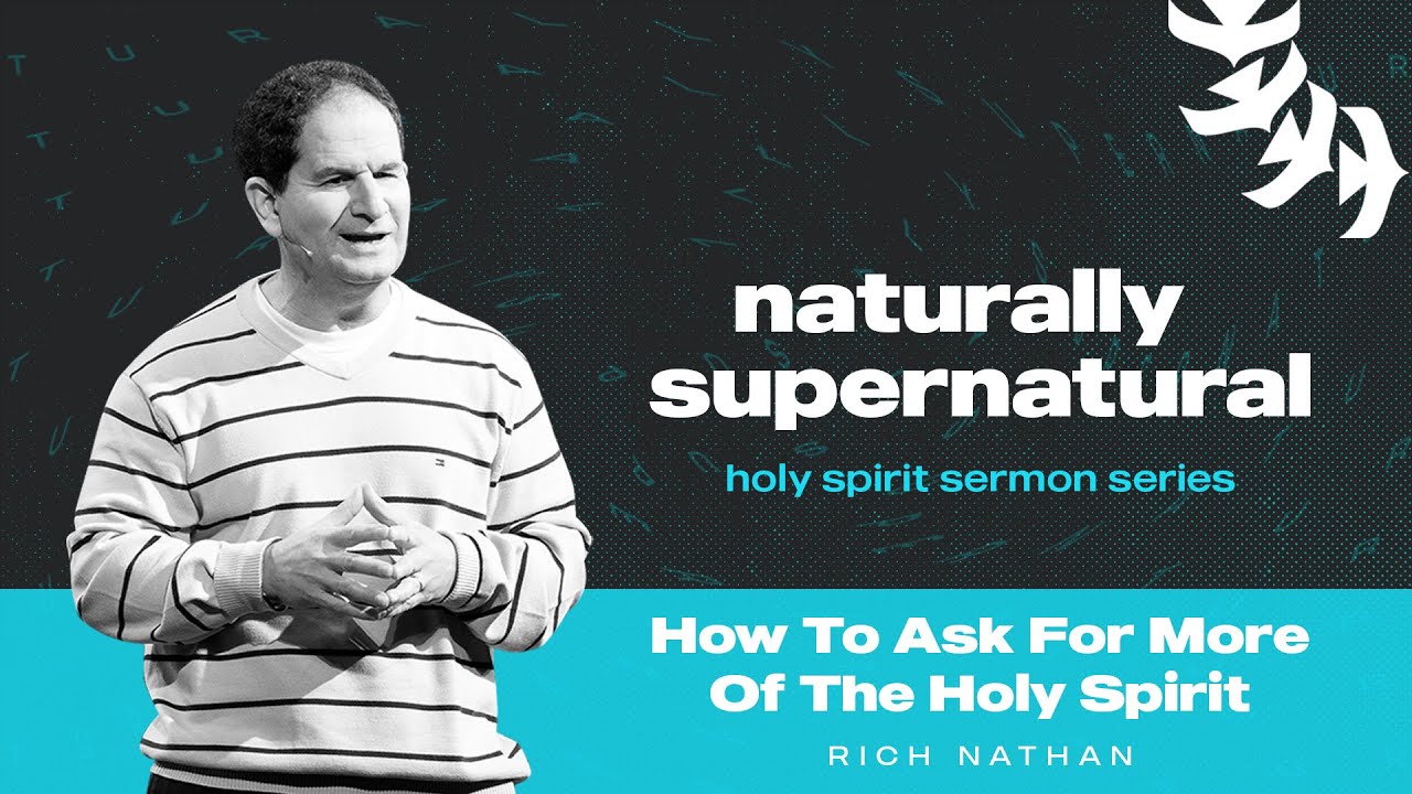 How To Ask For More Of The Holy Spirit | Rich Nathan